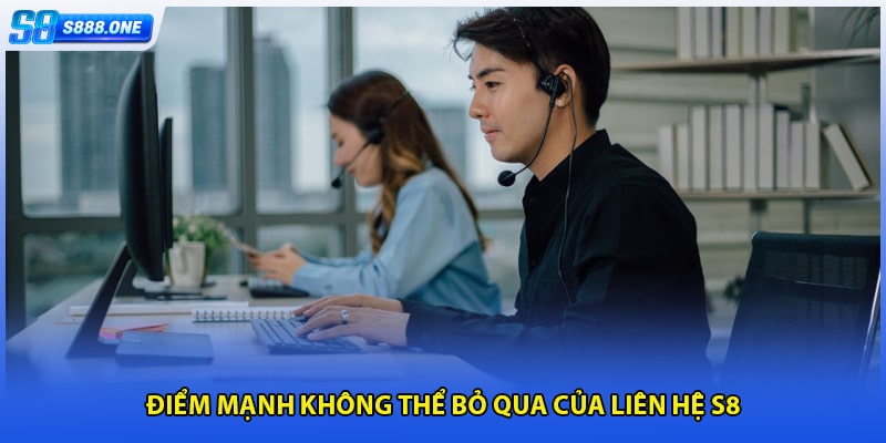 Điểm mạnh không thể bỏ qua của liên hệ S8