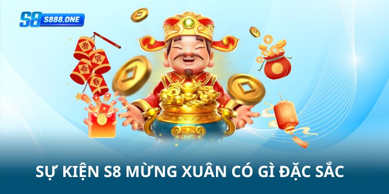 Sự kiện S8 mừng xuân 2026 có gì đặc sắc